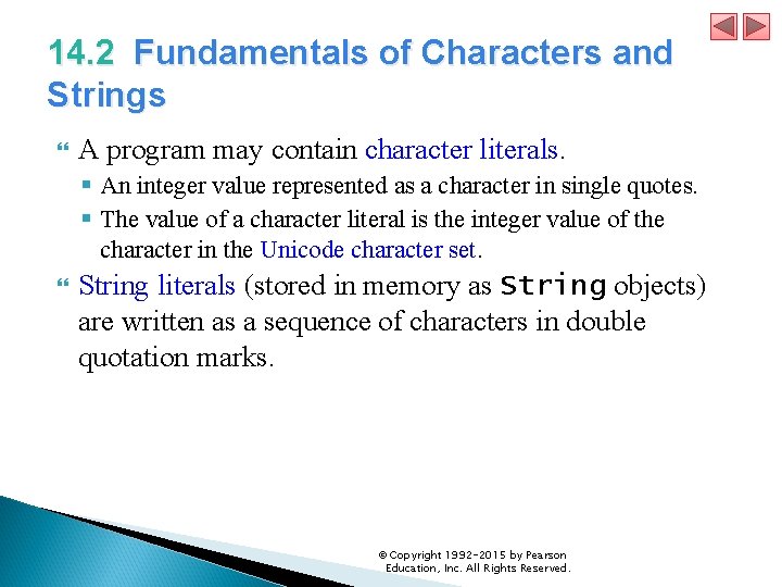 14. 2 Fundamentals of Characters and Strings A program may contain character literals. §