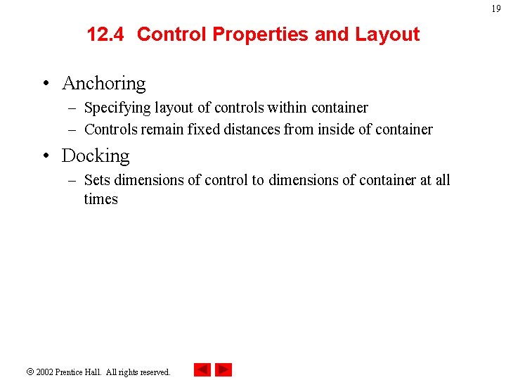 19 12. 4 Control Properties and Layout • Anchoring – Specifying layout of controls