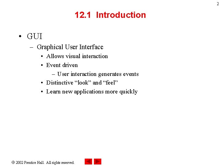 2 12. 1 Introduction • GUI – Graphical User Interface • Allows visual interaction