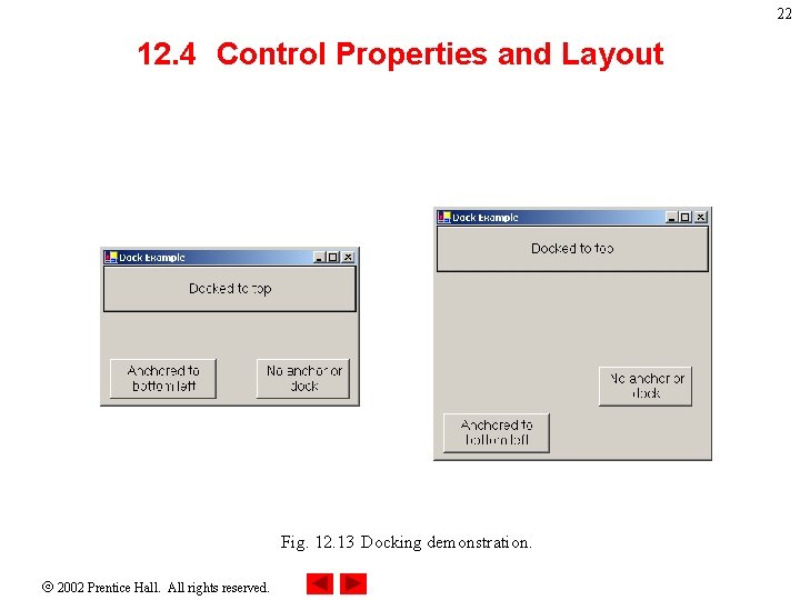 22 12. 4 Control Properties and Layout Fig. 12. 13 Docking demonstration. 2002 Prentice