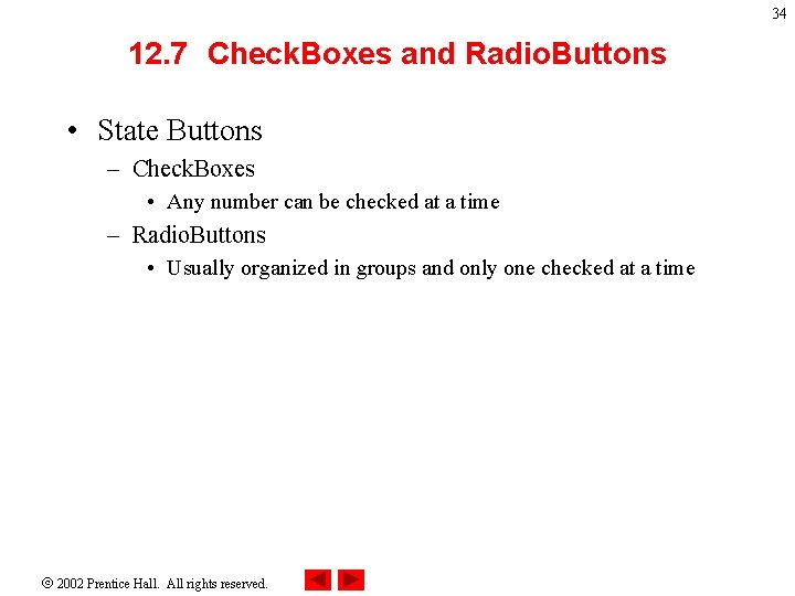 34 12. 7 Check. Boxes and Radio. Buttons • State Buttons – Check. Boxes