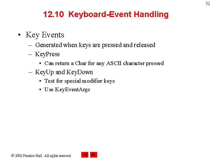52 12. 10 Keyboard-Event Handling • Key Events – Generated when keys are pressed