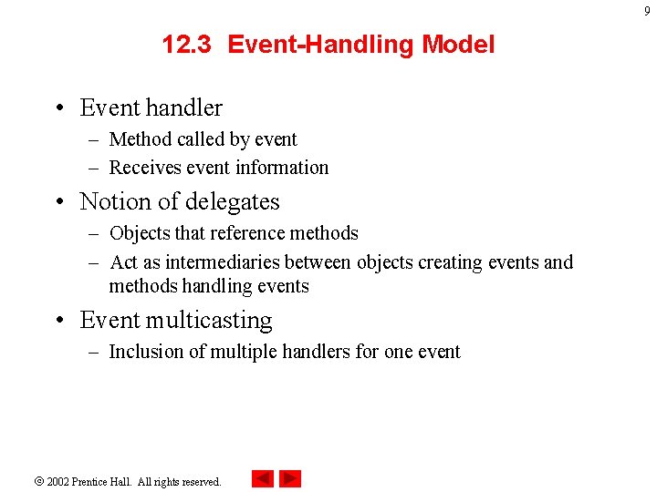 9 12. 3 Event-Handling Model • Event handler – Method called by event –