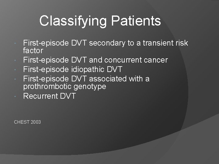 Classifying Patients First-episode DVT secondary to a transient risk factor First-episode DVT and concurrent