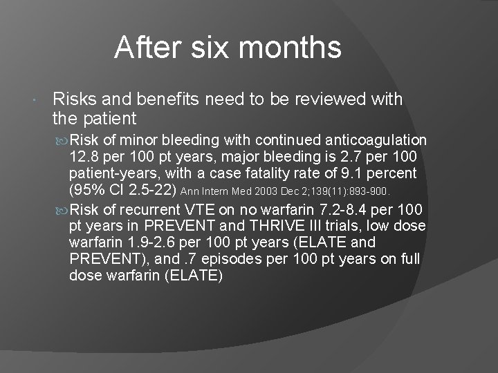 After six months Risks and benefits need to be reviewed with the patient Risk