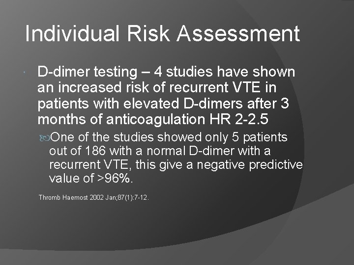 Individual Risk Assessment D-dimer testing – 4 studies have shown an increased risk of