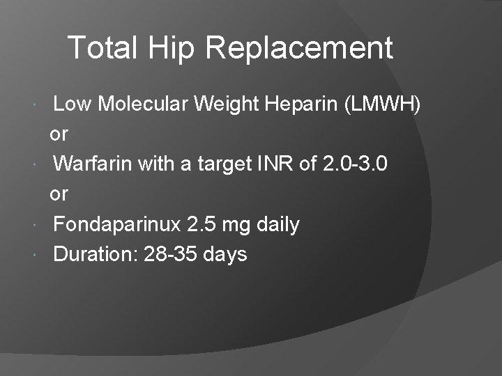 Total Hip Replacement Low Molecular Weight Heparin (LMWH) or Warfarin with a target INR