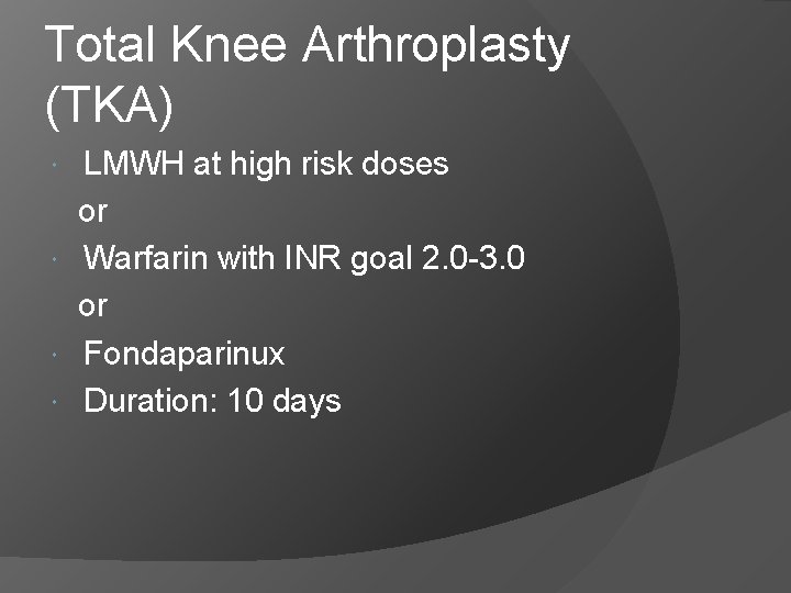 Total Knee Arthroplasty (TKA) LMWH at high risk doses or Warfarin with INR goal