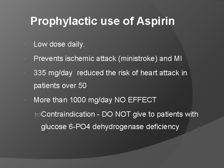 Prophylactic use of Aspirin Low dose daily. Prevents ischemic attack (ministroke) and MI 335