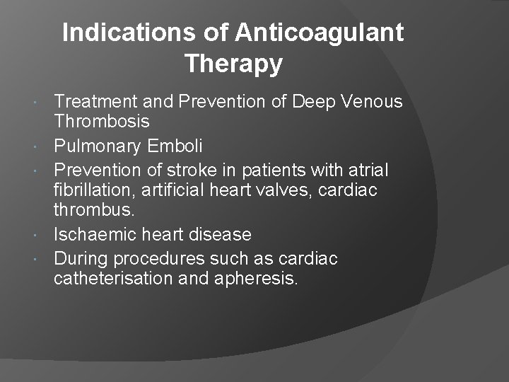 Indications of Anticoagulant Therapy Treatment and Prevention of Deep Venous Thrombosis Pulmonary Emboli Prevention