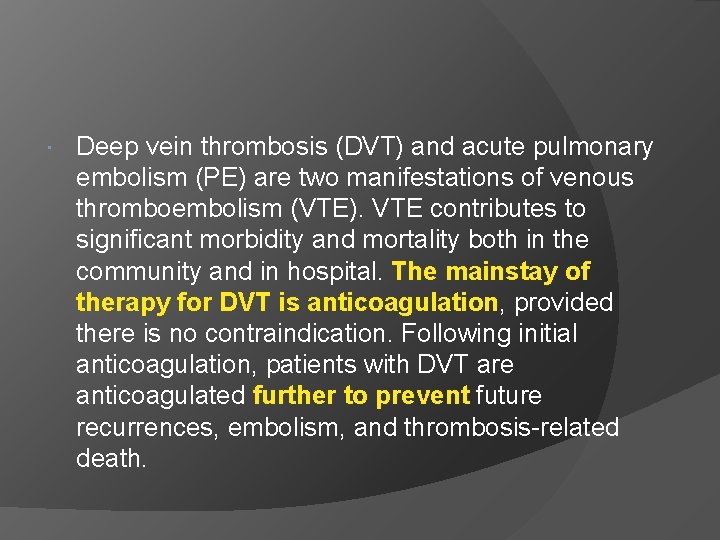  Deep vein thrombosis (DVT) and acute pulmonary embolism (PE) are two manifestations of