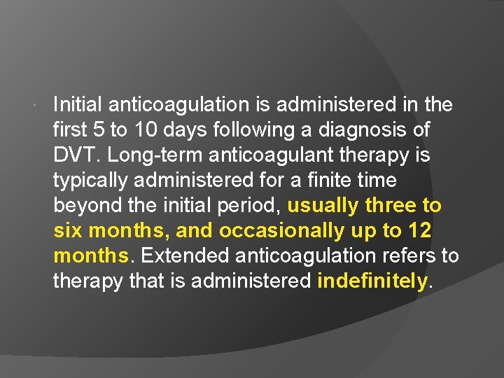  Initial anticoagulation is administered in the first 5 to 10 days following a