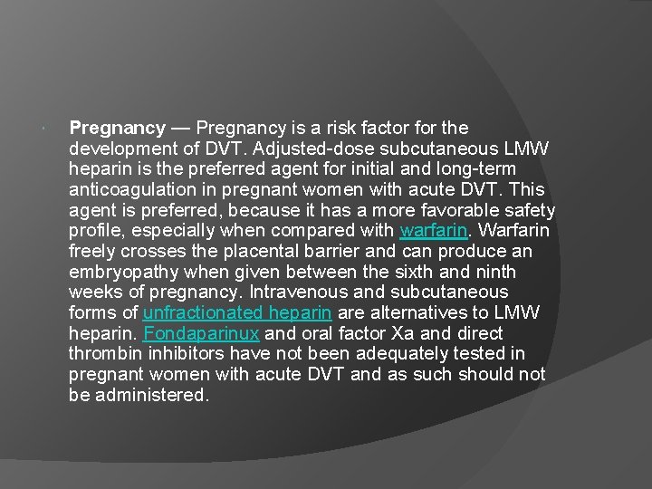  Pregnancy — Pregnancy is a risk factor for the development of DVT. Adjusted-dose