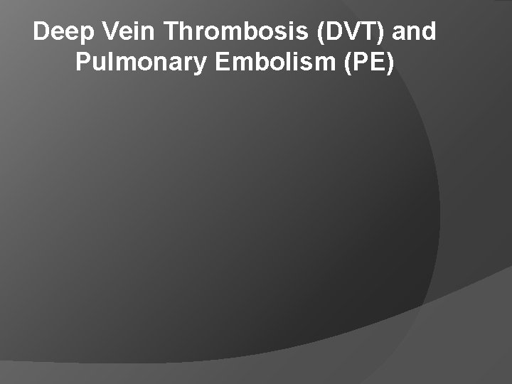 Deep Vein Thrombosis (DVT) and Pulmonary Embolism (PE) 