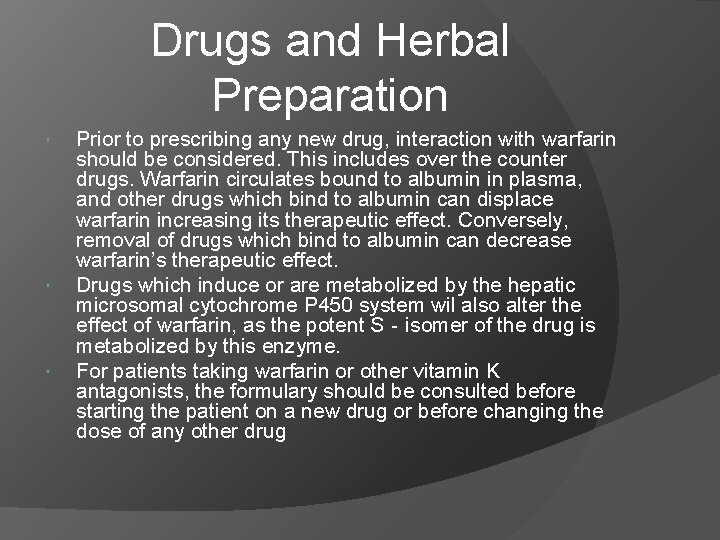 Drugs and Herbal Preparation Prior to prescribing any new drug, interaction with warfarin should