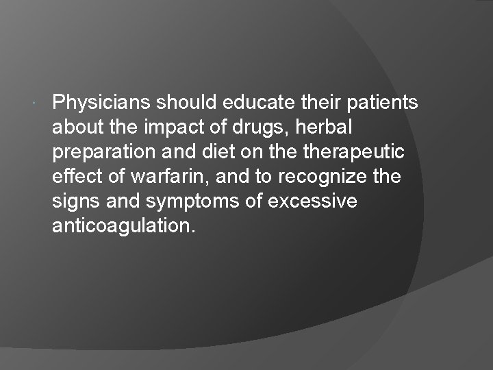  Physicians should educate their patients about the impact of drugs, herbal preparation and