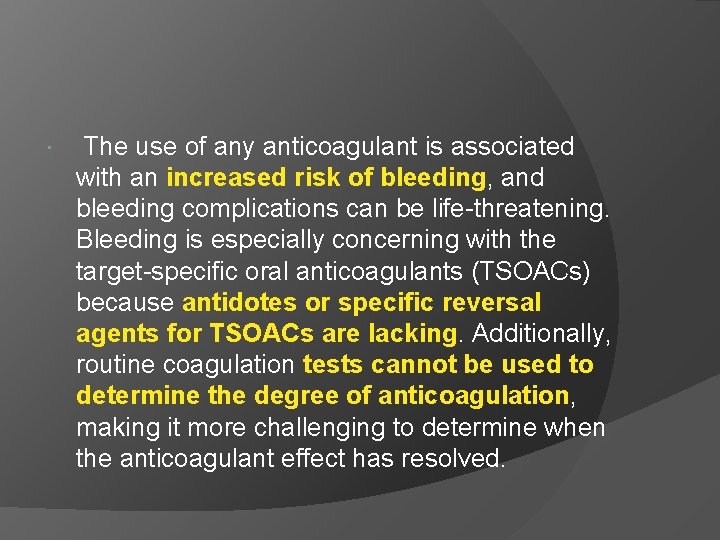  The use of any anticoagulant is associated with an increased risk of bleeding,