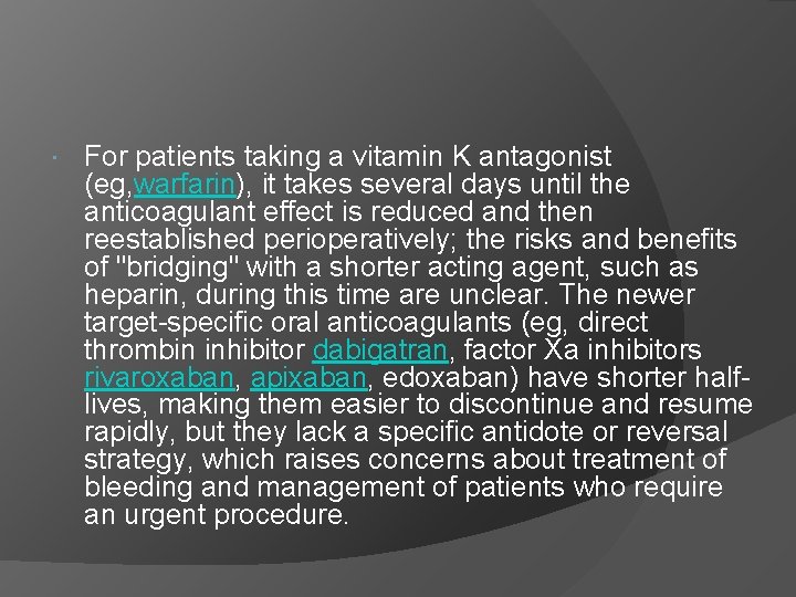  For patients taking a vitamin K antagonist (eg, warfarin), it takes several days