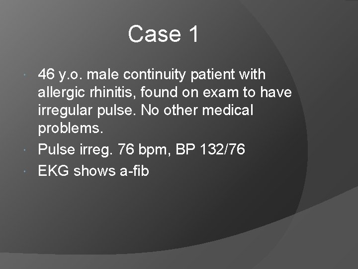 Case 1 46 y. o. male continuity patient with allergic rhinitis, found on exam