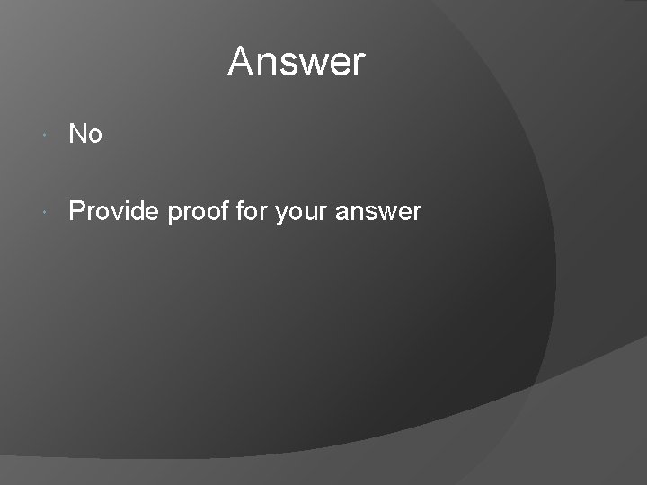 Answer No Provide proof for your answer 