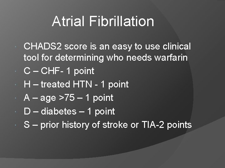 Atrial Fibrillation CHADS 2 score is an easy to use clinical tool for determining