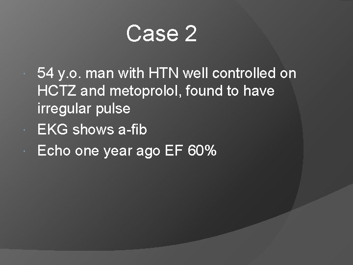 Case 2 54 y. o. man with HTN well controlled on HCTZ and metoprolol,