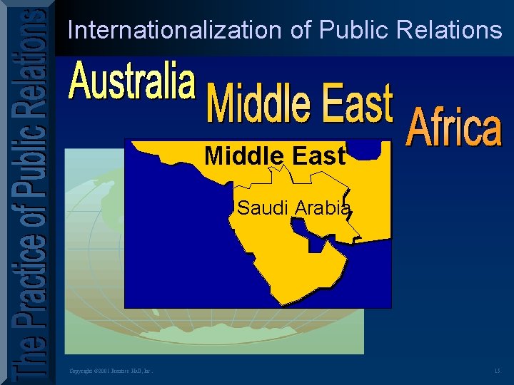 Internationalization of Public Relations Middle East Saudi Arabia Copyright © 2001 Prentice Hall, Inc.