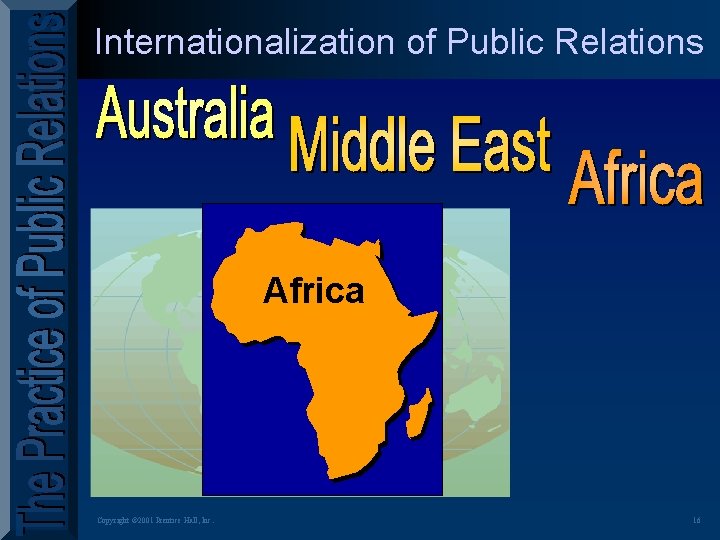 Internationalization of Public Relations Africa Copyright © 2001 Prentice Hall, Inc. 16 