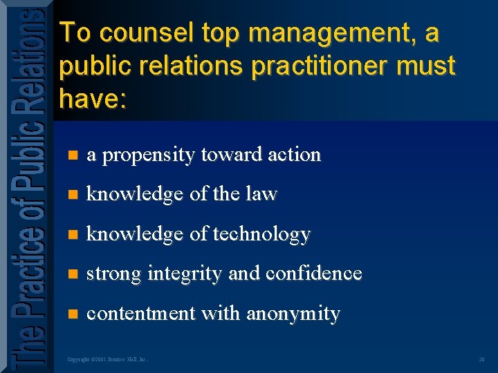 To counsel top management, a public relations practitioner must have: n a propensity toward