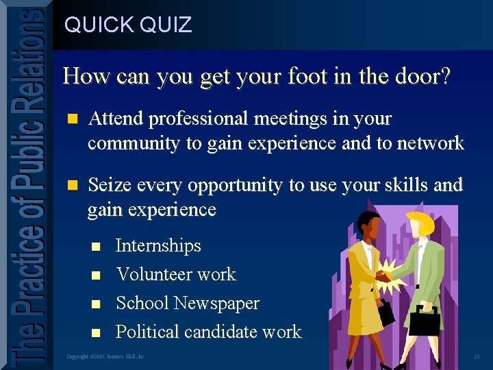 QUICK QUIZ How can you get your foot in the door? n Attend professional