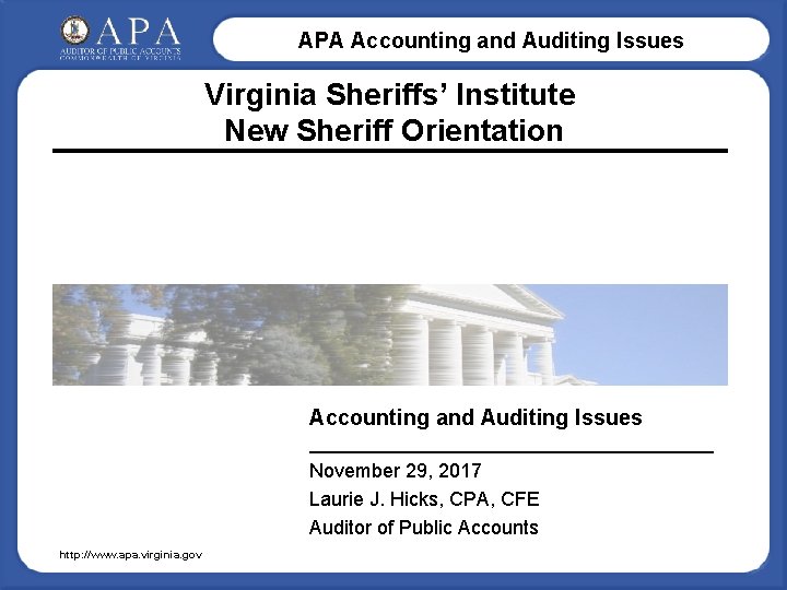 APA Accounting and Auditing Issues Virginia Sheriffs’ Institute New Sheriff Orientation Accounting and Auditing