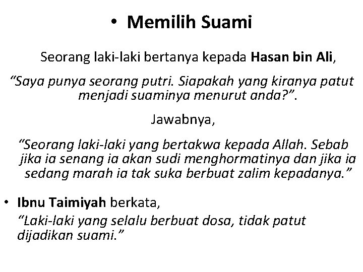  • Memilih Suami Seorang laki-laki bertanya kepada Hasan bin Ali, “Saya punya seorang