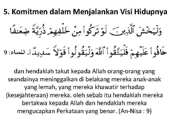 5. Komitmen dalam Menjalankan Visi Hidupnya dan hendaklah takut kepada Allah orang-orang yang seandainya