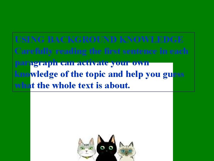 USING BACKGROUND KNOWLEDGE Carefully reading the ﬁrst sentence in each paragraph can activate your