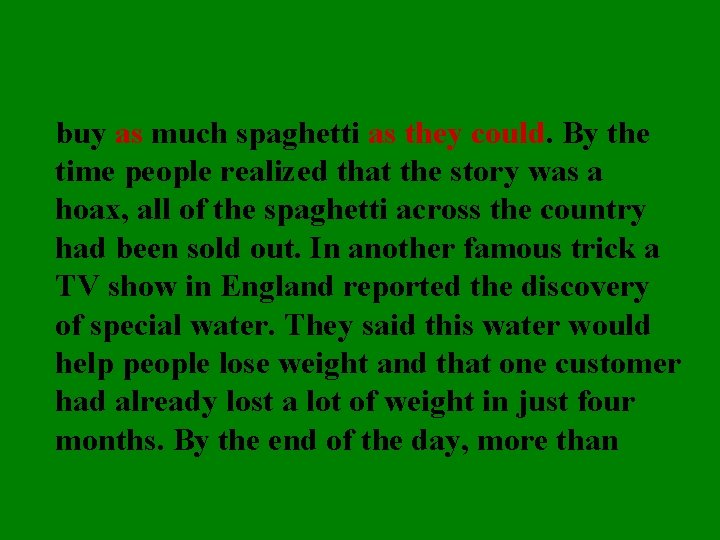 buy as much spaghetti as they could. By the time people realized that the