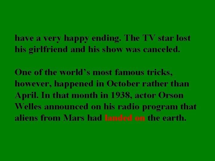 have a very happy ending. The TV star lost his girlfriend and his show