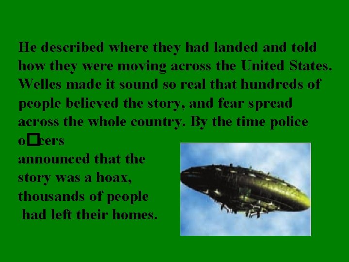 He described where they had landed and told how they were moving across the