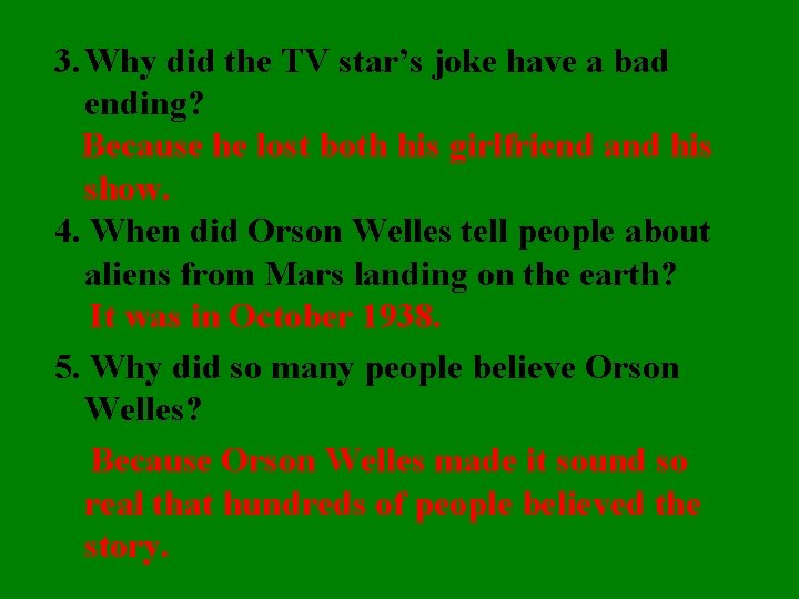 3. Why did the TV star’s joke have a bad ending? Because he lost