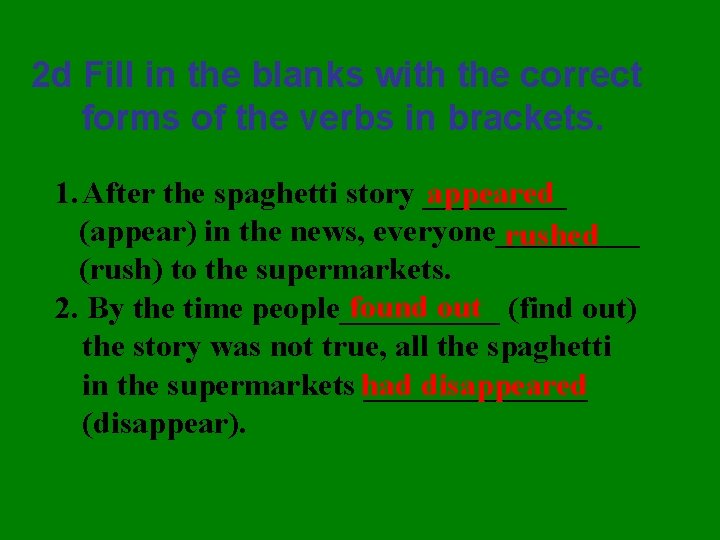 2 d Fill in the blanks with the correct forms of the verbs in