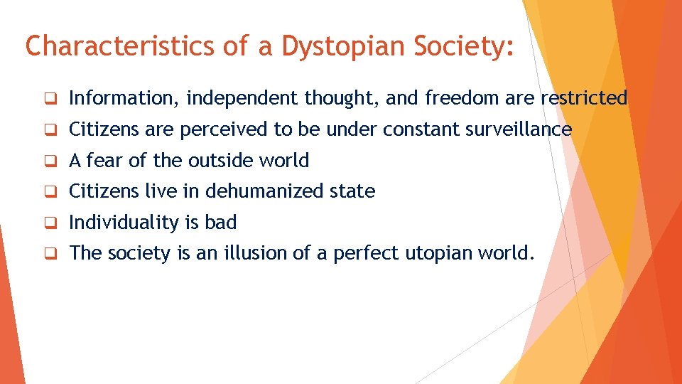Characteristics of a Dystopian Society: q Information, independent thought, and freedom are restricted q