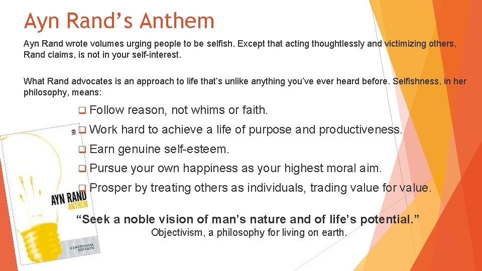Ayn Rand’s Anthem Ayn Rand wrote volumes urging people to be selfish. Except that