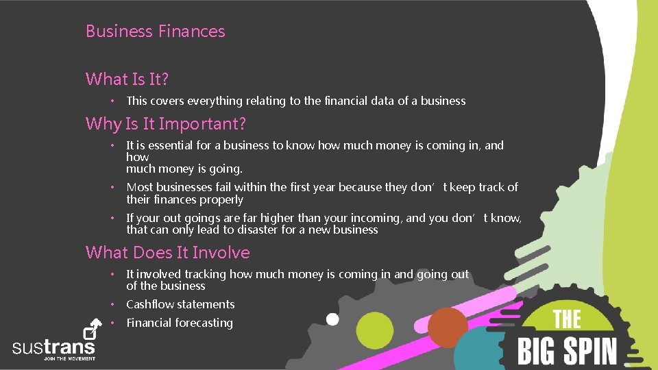 Business Finances What Is It? • This covers everything relating to the financial data