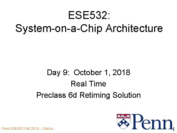 ESE 532: System-on-a-Chip Architecture Day 9: October 1, 2018 Real Time Preclass 6 d