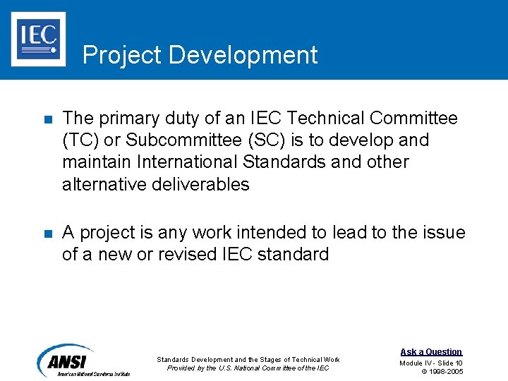 Project Development n The primary duty of an IEC Technical Committee (TC) or Subcommittee