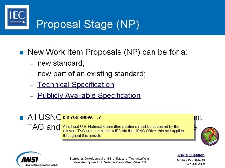 Proposal Stage (NP) n New Work Item Proposals (NP) can be for a: –