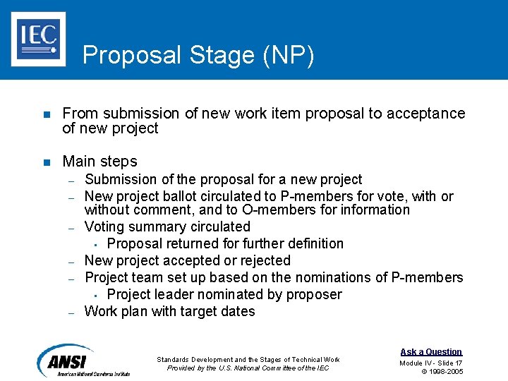Proposal Stage (NP) n From submission of new work item proposal to acceptance of