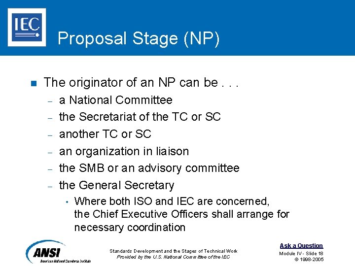 Proposal Stage (NP) n The originator of an NP can be. . . –