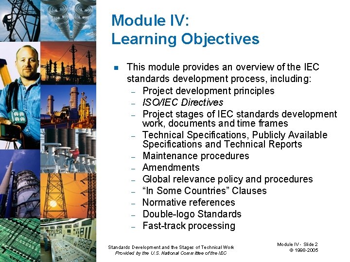 Module IV: Learning Objectives n This module provides an overview of the IEC standards