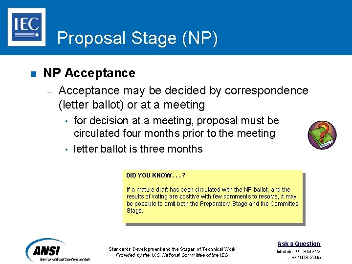 Proposal Stage (NP) n NP Acceptance – Acceptance may be decided by correspondence (letter