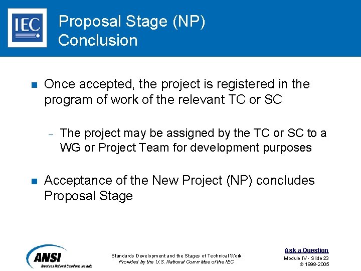 Proposal Stage (NP) Conclusion n Once accepted, the project is registered in the program